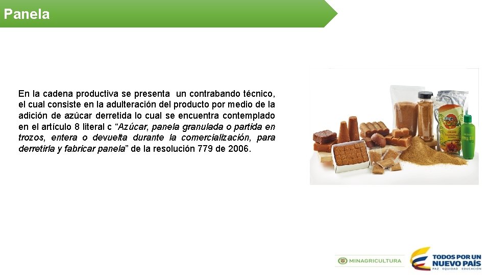 Panela En la cadena productiva se presenta un contrabando técnico, el cual consiste en