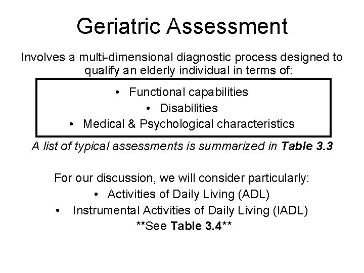 Geriatric Assessment Involves a multi-dimensional diagnostic process designed to qualify an elderly individual in