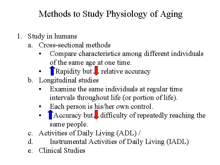 Methods to Study Physiology of Aging 1. Study in humans a. Cross-sectional methods •