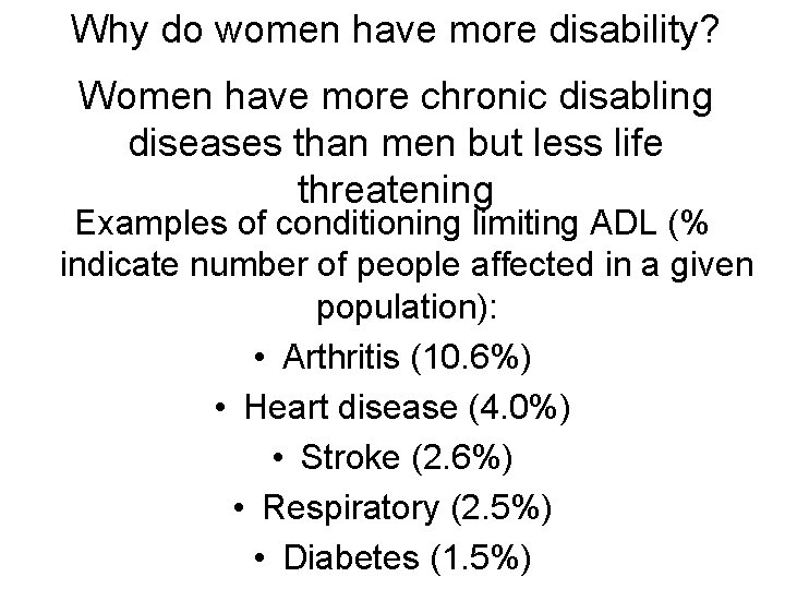 Why do women have more disability? Women have more chronic disabling diseases than men