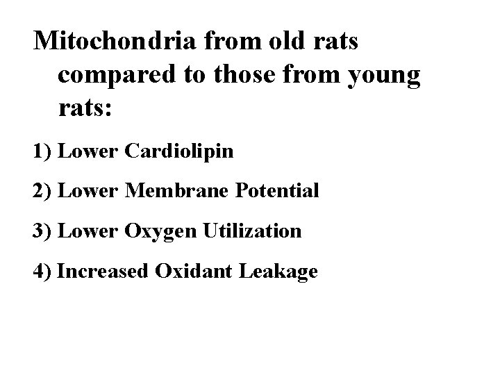 Mitochondria from old rats compared to those from young rats: 1) Lower Cardiolipin 2)