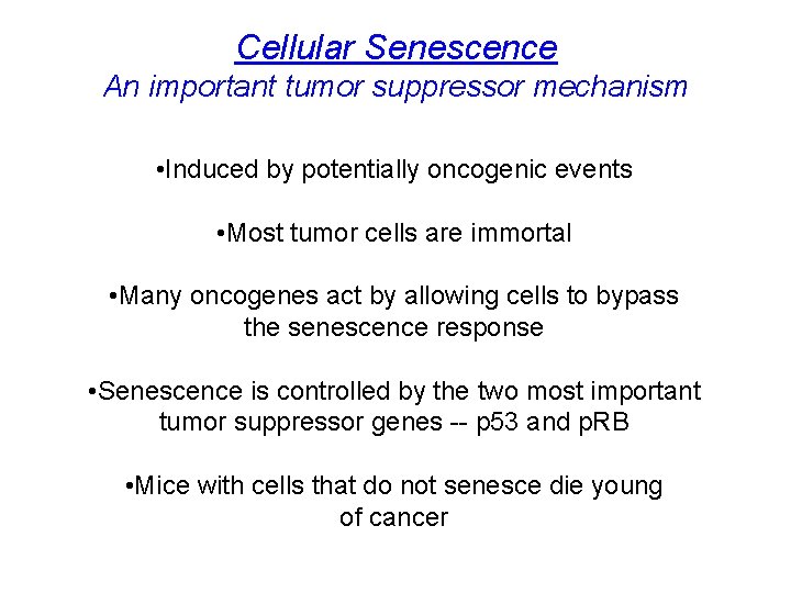 Cellular Senescence An important tumor suppressor mechanism • Induced by potentially oncogenic events •