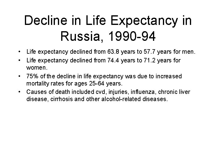 Decline in Life Expectancy in Russia, 1990 -94 • Life expectancy declined from 63.