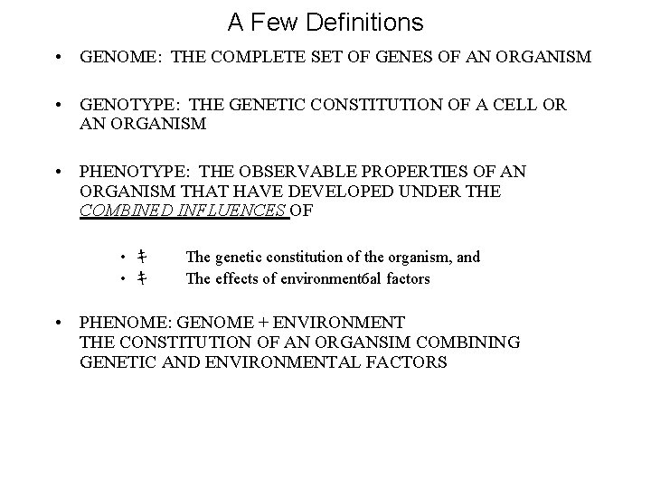 A Few Definitions • GENOME: THE COMPLETE SET OF GENES OF AN ORGANISM •