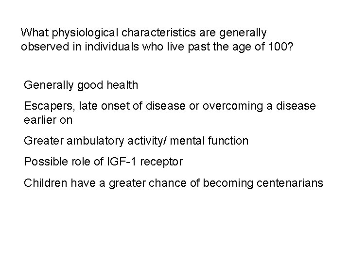 What physiological characteristics are generally observed in individuals who live past the age of