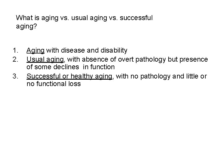 What is aging vs. usual aging vs. successful aging? 1. 2. 3. Aging with