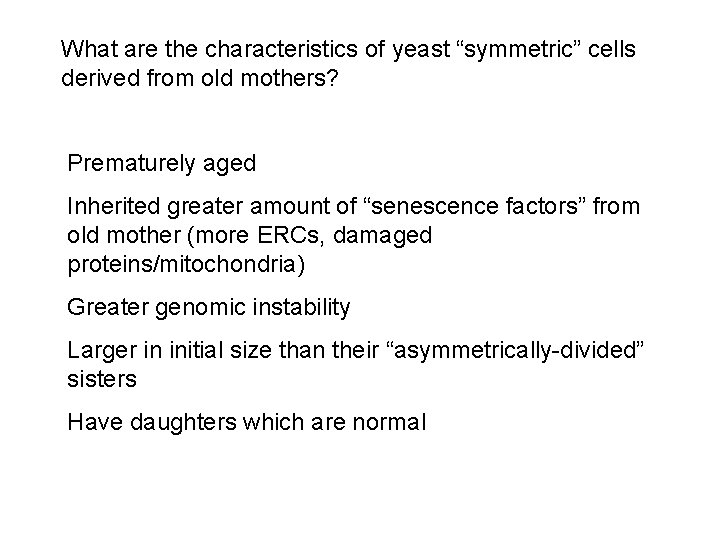 What are the characteristics of yeast “symmetric” cells derived from old mothers? Prematurely aged