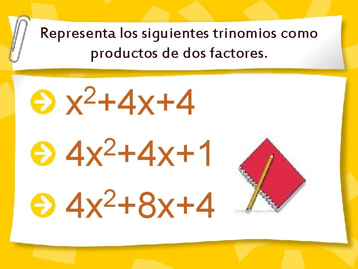 Representa los siguientes trinomios como productos de dos factores. 2 x +4 x+4 2