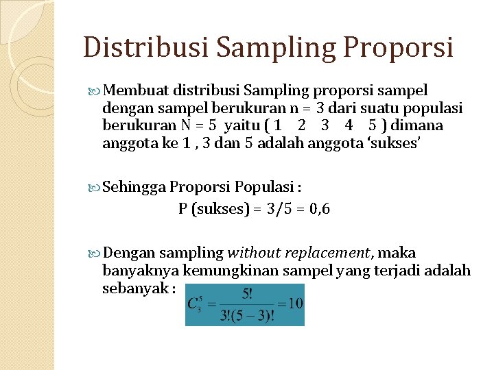 Distribusi Sampling Proporsi Membuat distribusi Sampling proporsi sampel dengan sampel berukuran n = 3