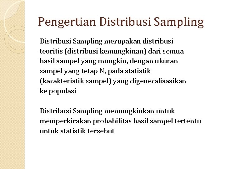 Pengertian Distribusi Sampling merupakan distribusi teoritis (distribusi kemungkinan) dari semua hasil sampel yang mungkin,
