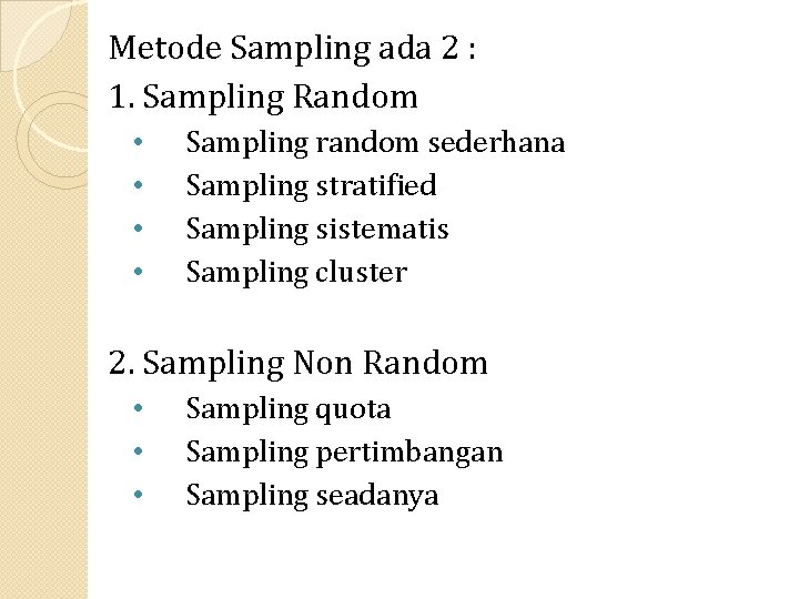 Metode Sampling ada 2 : 1. Sampling Random • • Sampling random sederhana Sampling