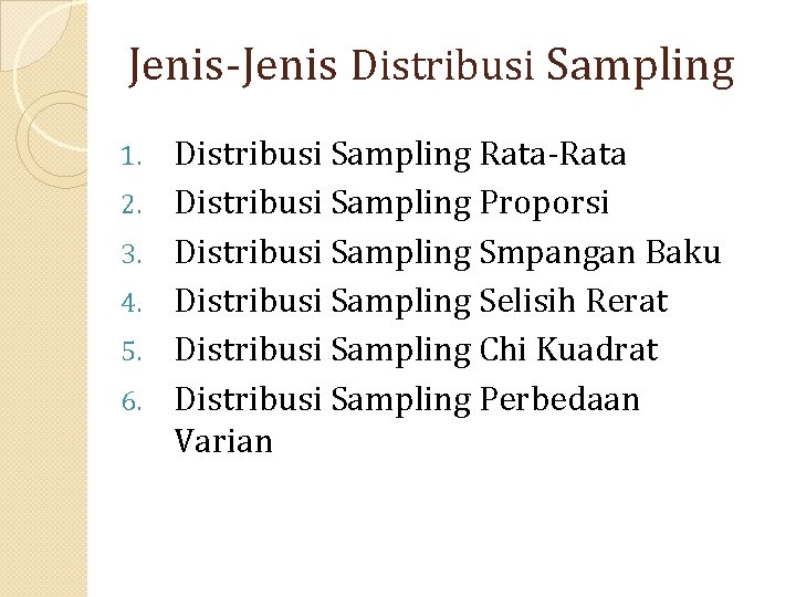 Jenis-Jenis Distribusi Sampling 1. 2. 3. 4. 5. 6. Distribusi Sampling Rata-Rata Distribusi Sampling