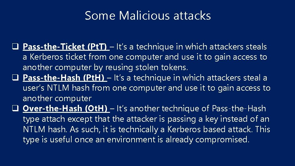 Some Malicious attacks q Pass-the-Ticket (Pt. T) – It’s a technique in which attackers