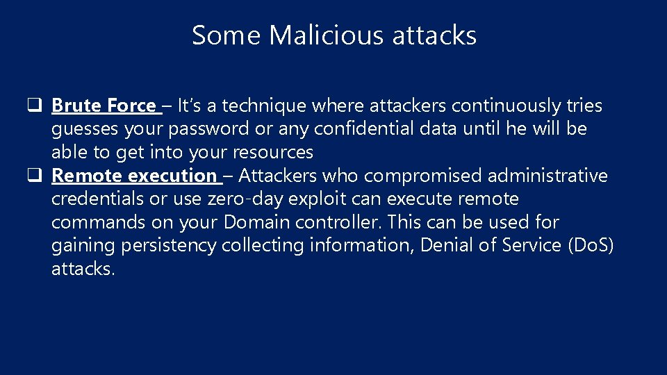 Some Malicious attacks q Brute Force – It’s a technique where attackers continuously tries