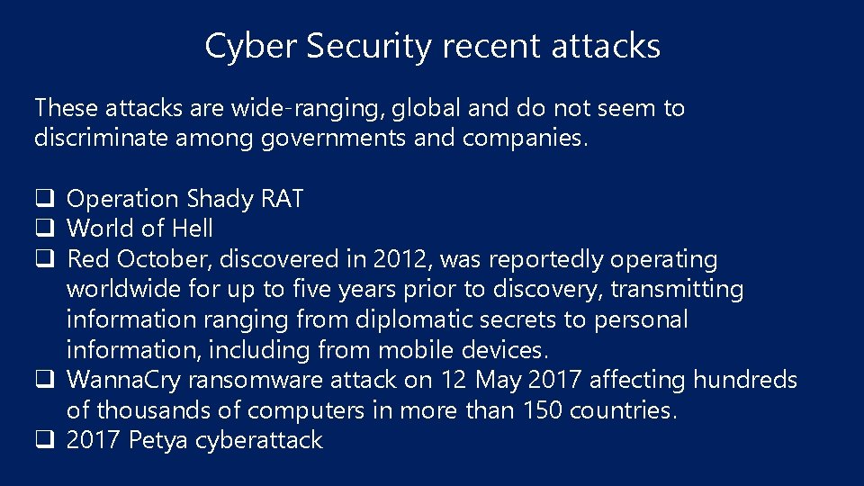 Cyber Security recent attacks These attacks are wide-ranging, global and do not seem to