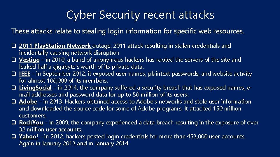 Cyber Security recent attacks These attacks relate to stealing login information for specific web