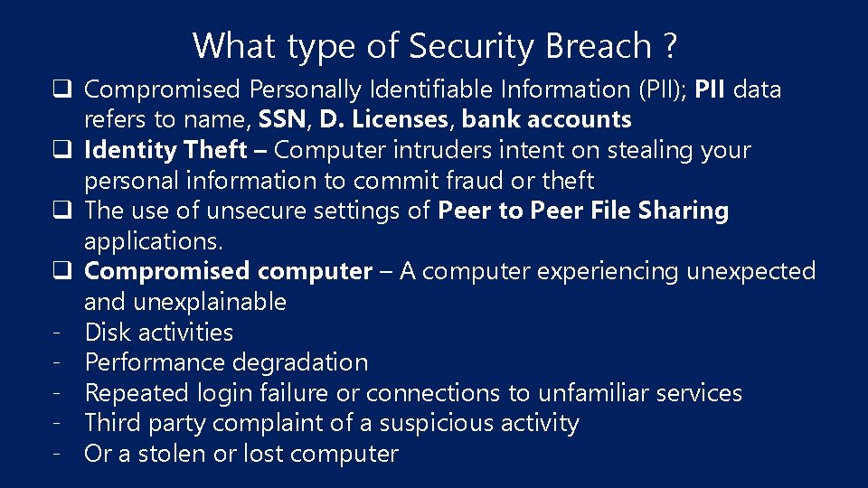 What type of Security Breach ? q Compromised Personally Identifiable Information (PII); PII data