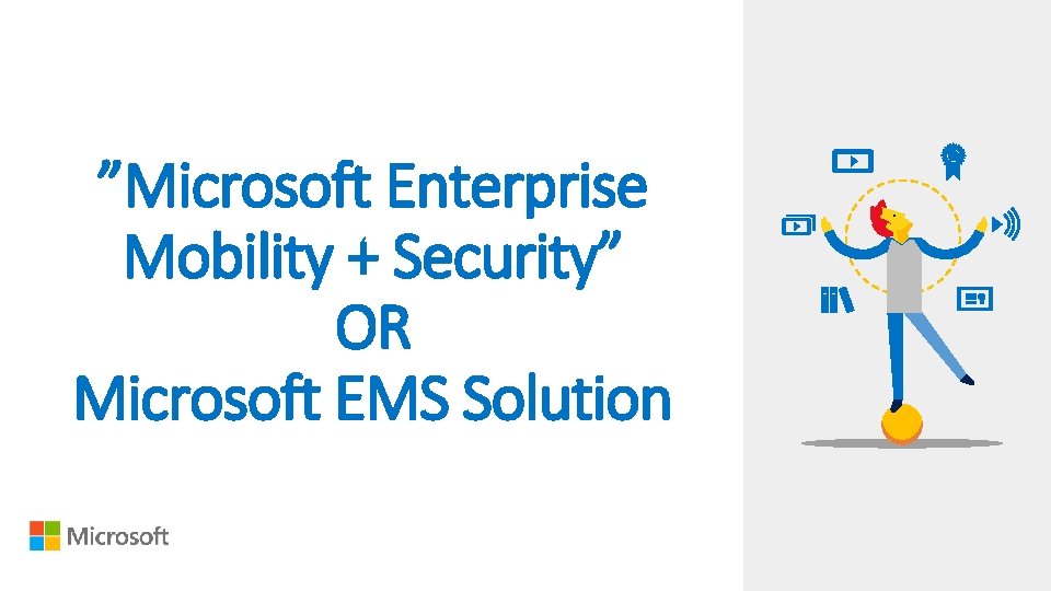 ”Microsoft Enterprise Mobility + Security” OR Microsoft EMS Solution 
