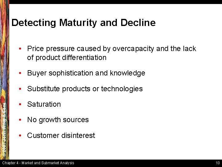 Detecting Maturity and Decline • Price pressure caused by overcapacity and the lack of