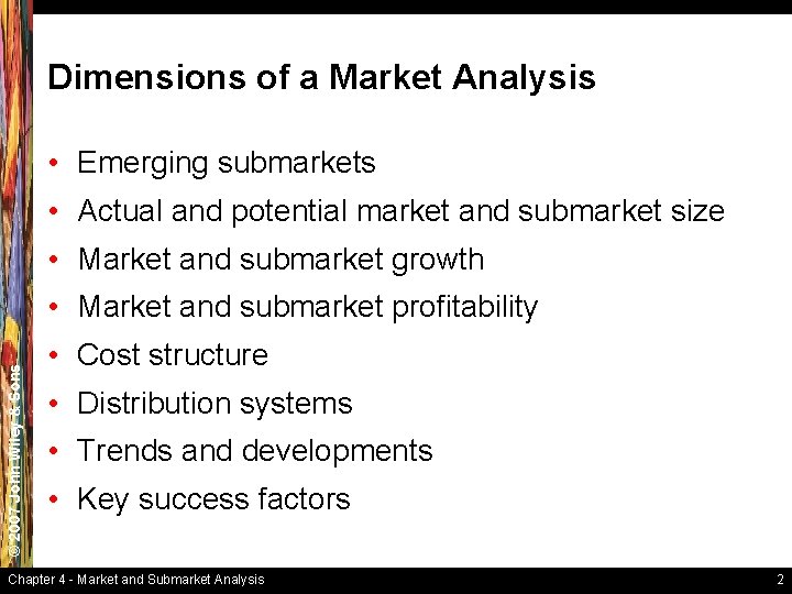 Dimensions of a Market Analysis • Emerging submarkets • Actual and potential market and