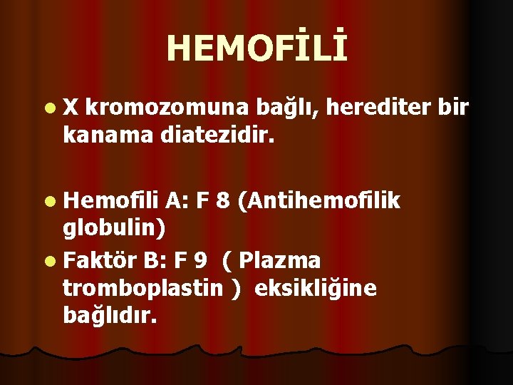 HEMOFİLİ l. X kromozomuna bağlı, herediter bir kanama diatezidir. l Hemofili A: F 8