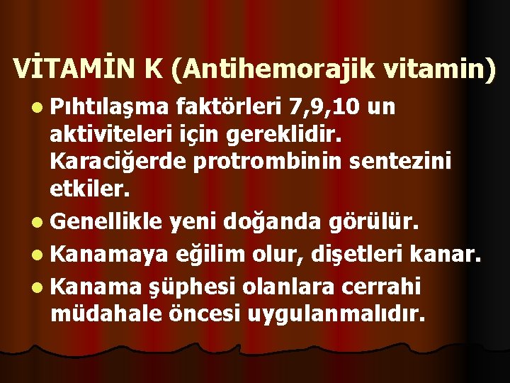 VİTAMİN K (Antihemorajik vitamin) l Pıhtılaşma faktörleri 7, 9, 10 un aktiviteleri için gereklidir.