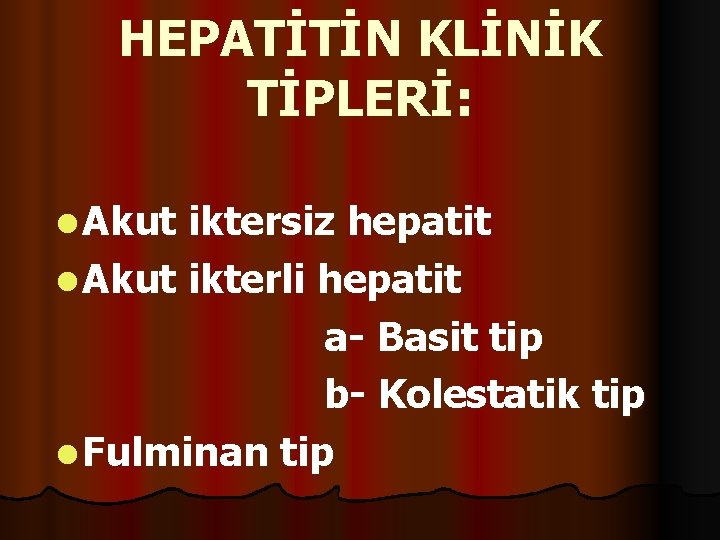 HEPATİTİN KLİNİK TİPLERİ: l Akut iktersiz hepatit l Akut ikterli hepatit a- Basit tip