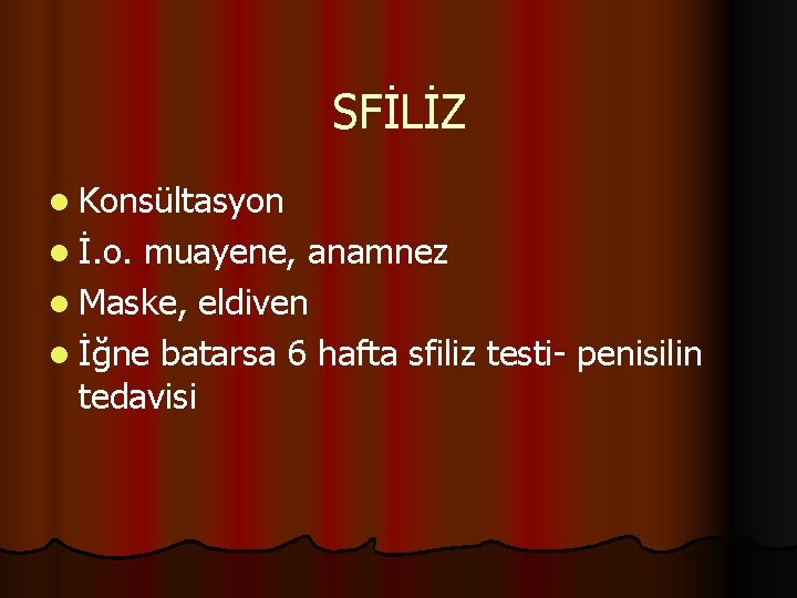 SFİLİZ l Konsültasyon l İ. o. muayene, anamnez l Maske, eldiven l İğne batarsa