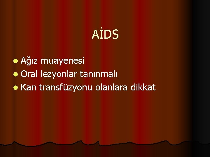 AİDS l Ağız muayenesi l Oral lezyonlar tanınmalı l Kan transfüzyonu olanlara dikkat 