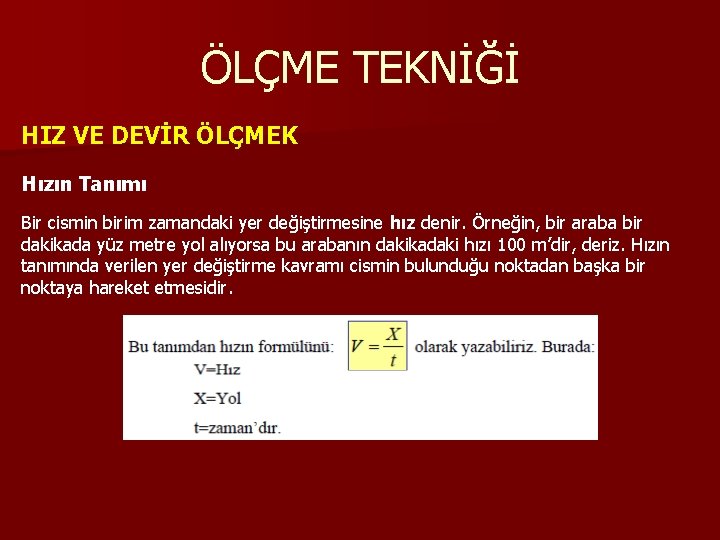 ÖLÇME TEKNİĞİ HIZ VE DEVİR ÖLÇMEK Hızın Tanımı Bir cismin birim zamandaki yer değiştirmesine