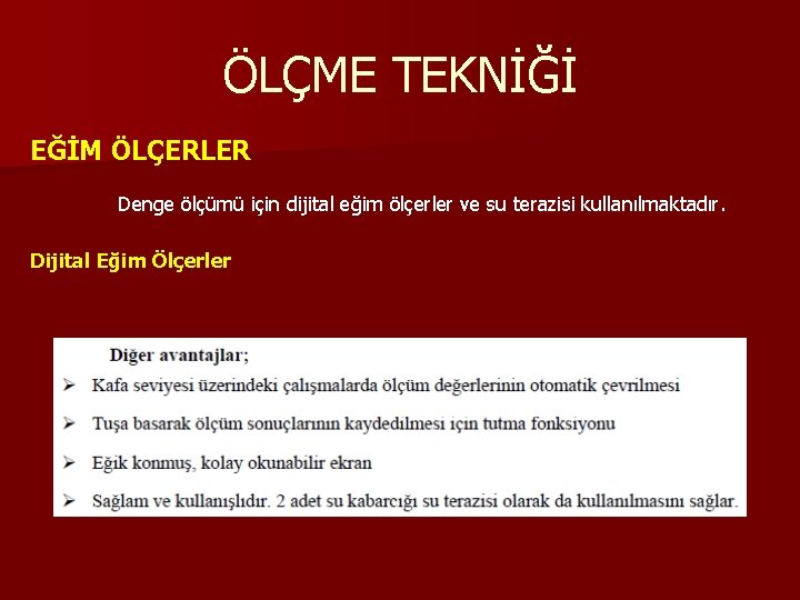 ÖLÇME TEKNİĞİ EĞİM ÖLÇERLER Denge ölçümü için dijital eğim ölçerler ve su terazisi kullanılmaktadır.