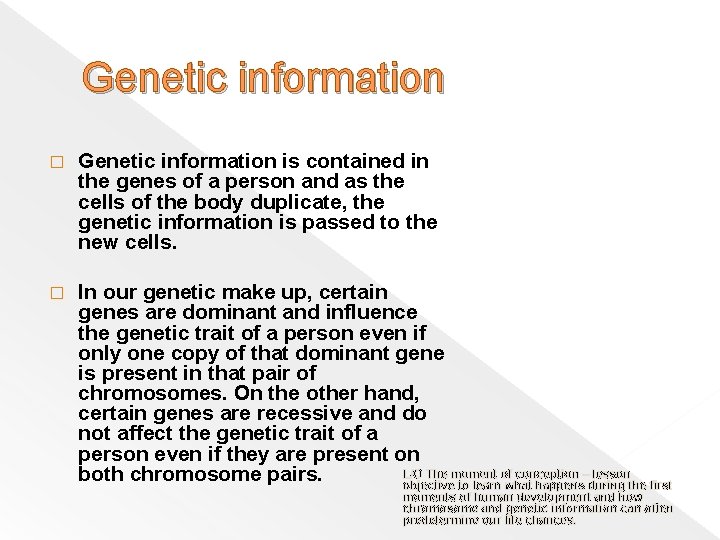 Genetic information � Genetic information is contained in the genes of a person and