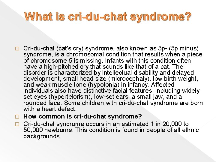 What is cri-du-chat syndrome? Cri-du-chat (cat's cry) syndrome, also known as 5 p- (5