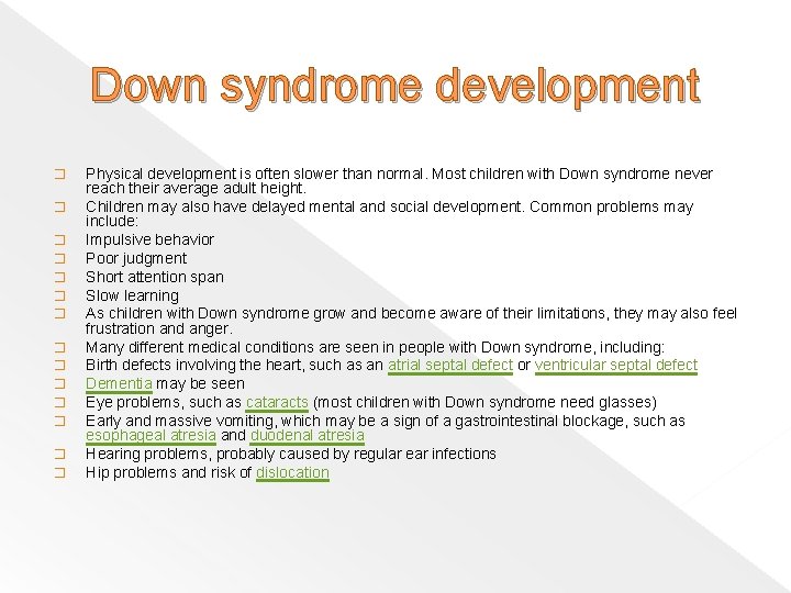 Down syndrome development � � � � Physical development is often slower than normal.