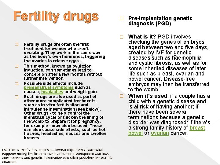 Fertility drugs � What is it? PGD involves checking the genes of embryos aged