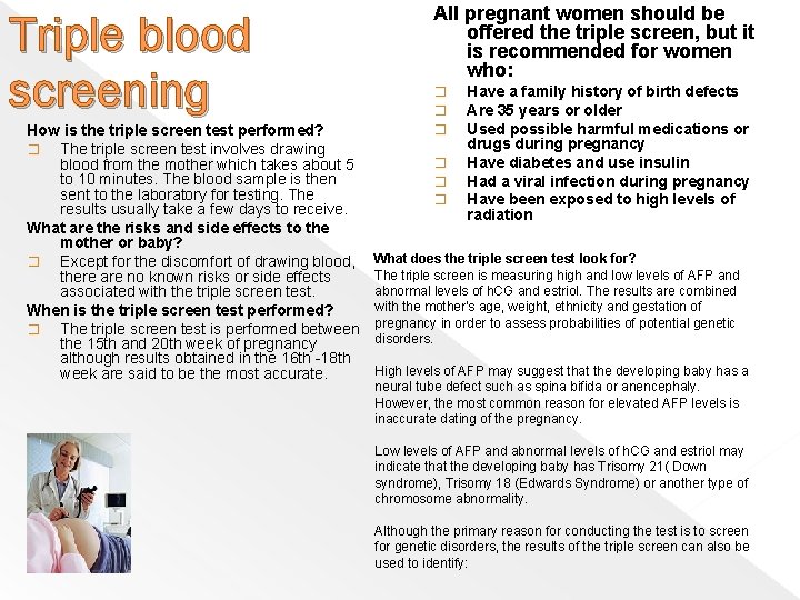 Triple blood screening How is the triple screen test performed? � The triple screen