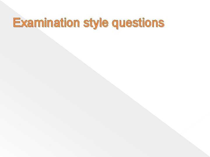 Examination style questions 