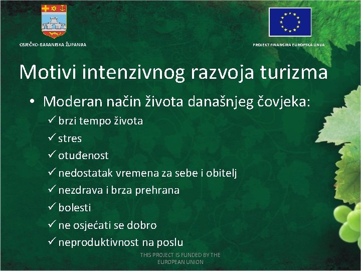 OSJEČKO-BARANJSKA ŽUPANIJA PROJEKT FINANCIRA EUROPSKA UNIJA Motivi intenzivnog razvoja turizma • Moderan način života