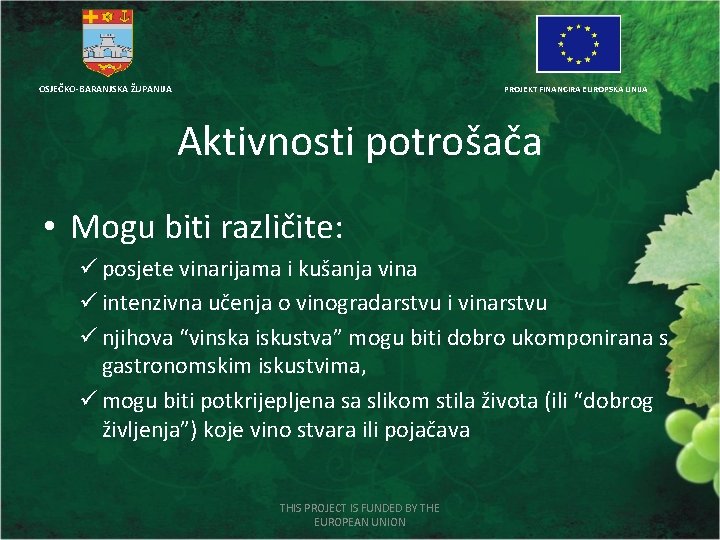 OSJEČKO-BARANJSKA ŽUPANIJA PROJEKT FINANCIRA EUROPSKA UNIJA Aktivnosti potrošača • Mogu biti različite: ü posjete