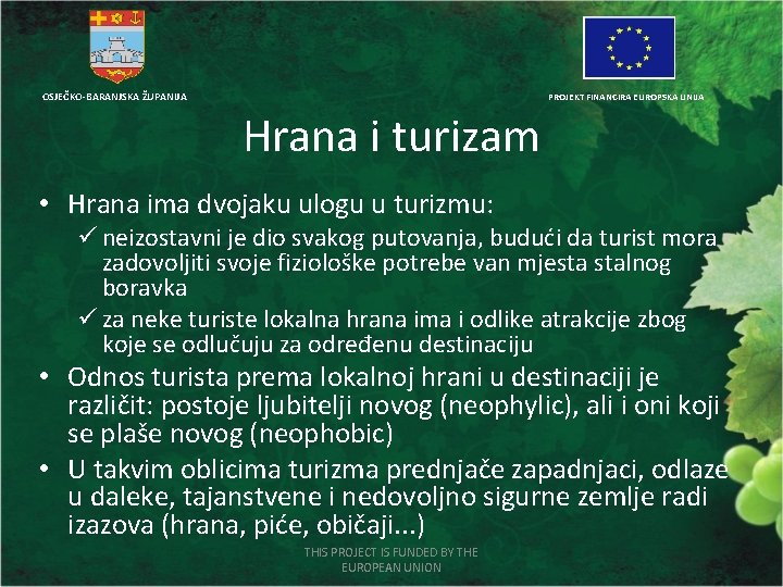 OSJEČKO-BARANJSKA ŽUPANIJA PROJEKT FINANCIRA EUROPSKA UNIJA Hrana i turizam • Hrana ima dvojaku ulogu