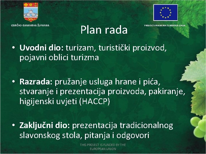 OSJEČKO-BARANJSKA ŽUPANIJA Plan rada PROJEKT FINANCIRA EUROPSKA UNIJA • Uvodni dio: turizam, turistički proizvod,