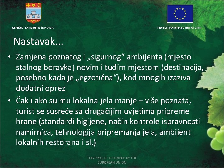 OSJEČKO-BARANJSKA ŽUPANIJA PROJEKT FINANCIRA EUROPSKA UNIJA Nastavak. . . • Zamjena poznatog i „sigurnog“