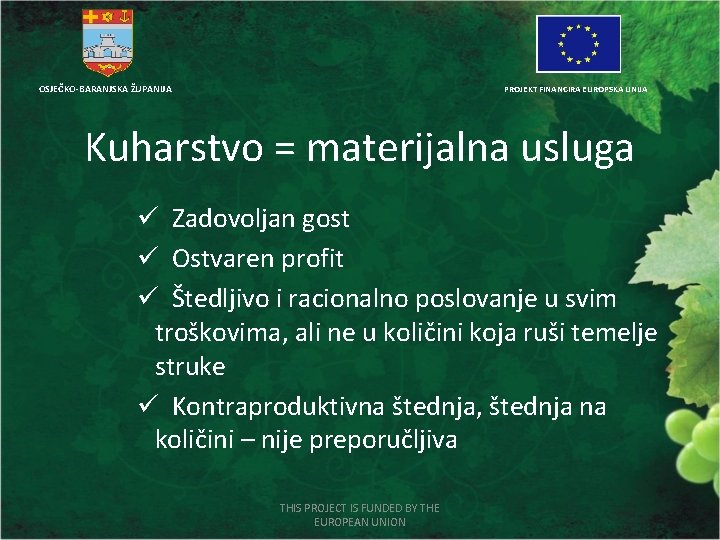 OSJEČKO-BARANJSKA ŽUPANIJA PROJEKT FINANCIRA EUROPSKA UNIJA Kuharstvo = materijalna usluga ü Zadovoljan gost ü