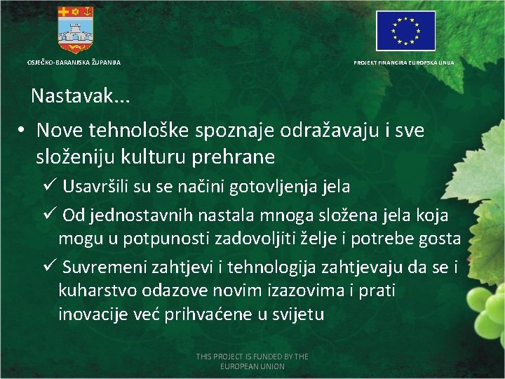 OSJEČKO-BARANJSKA ŽUPANIJA PROJEKT FINANCIRA EUROPSKA UNIJA Nastavak. . . • Nove tehnološke spoznaje odražavaju