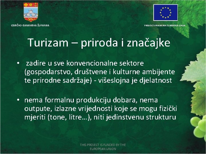 OSJEČKO-BARANJSKA ŽUPANIJA PROJEKT FINANCIRA EUROPSKA UNIJA Turizam – priroda i značajke • zadire u