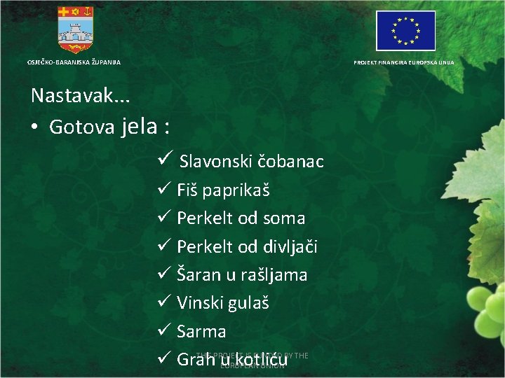 OSJEČKO-BARANJSKA ŽUPANIJA PROJEKT FINANCIRA EUROPSKA UNIJA Nastavak. . . • Gotova jela : ü