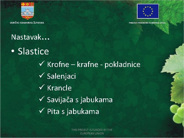 OSJEČKO-BARANJSKA ŽUPANIJA PROJEKT FINANCIRA EUROPSKA UNIJA Nastavak. . . • Slastice ü Krofne –