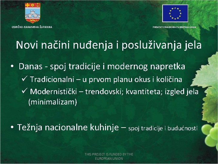 OSJEČKO-BARANJSKA ŽUPANIJA PROJEKT FINANCIRA EUROPSKA UNIJA Novi načini nuđenja i posluživanja jela • Danas