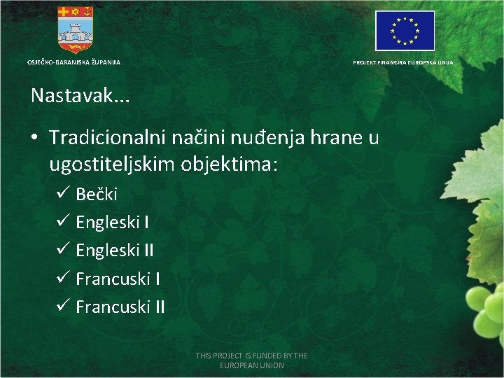 OSJEČKO-BARANJSKA ŽUPANIJA PROJEKT FINANCIRA EUROPSKA UNIJA Nastavak. . . • Tradicionalni načini nuđenja hrane