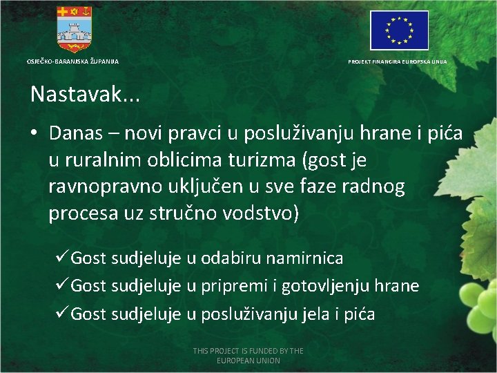 OSJEČKO-BARANJSKA ŽUPANIJA PROJEKT FINANCIRA EUROPSKA UNIJA Nastavak. . . • Danas – novi pravci
